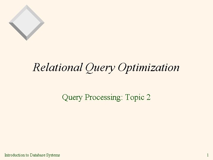 Relational Query Optimization Query Processing: Topic 2 Introduction to Database Systems 1 