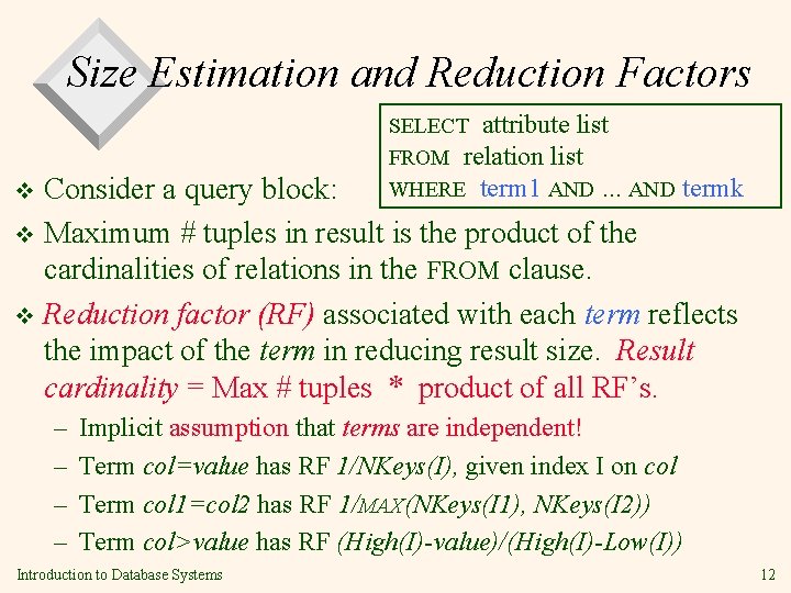 Size Estimation and Reduction Factors SELECT attribute list FROM relation list WHERE term 1