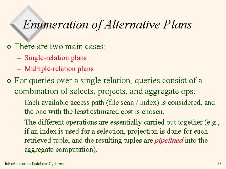 Enumeration of Alternative Plans v There are two main cases: – Single-relation plans –