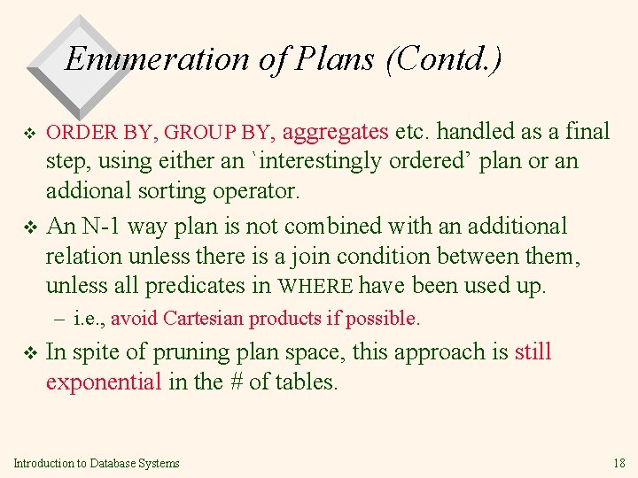 Enumeration of Plans (Contd. ) v ORDER BY, GROUP BY, aggregates etc. handled as