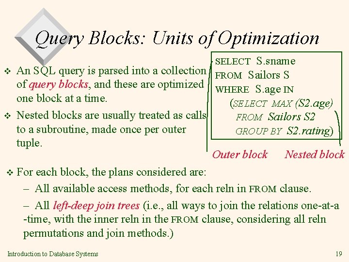 Query Blocks: Units of Optimization v v v An SQL query is parsed into