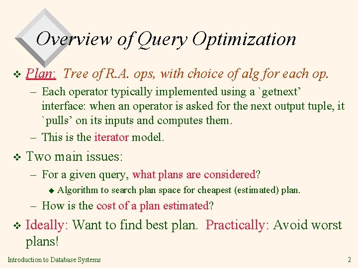 Overview of Query Optimization v Plan: Tree of R. A. ops, with choice of