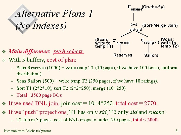 (On-the-fly) sname Alternative Plans 1 (No Indexes) v v Main difference: push selects. With