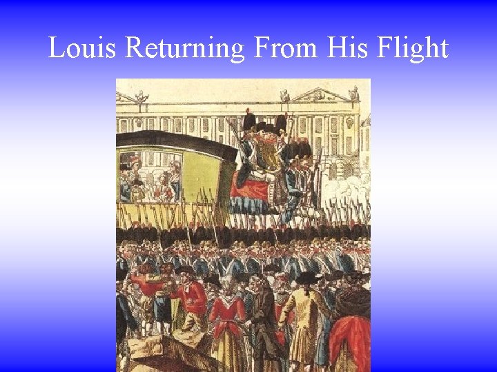 Louis Returning From His Flight Louis Returning From His Flight