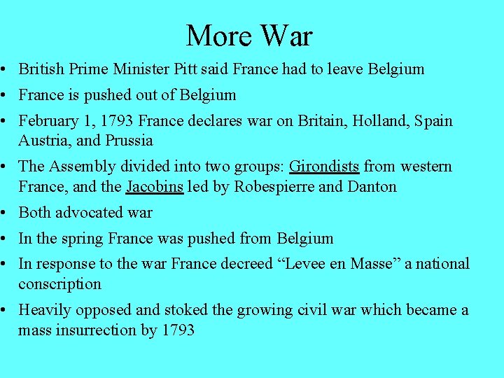 More War • British Prime Minister Pitt said France had to leave Belgium • More War • British Prime Minister Pitt said France had to leave Belgium •