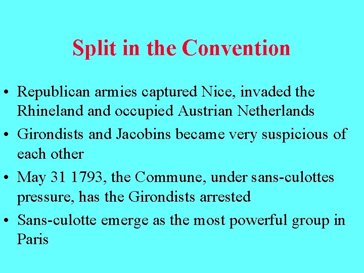 Split in the Convention • Republican armies captured Nice, invaded the Rhineland occupied Austrian Split in the Convention • Republican armies captured Nice, invaded the Rhineland occupied Austrian