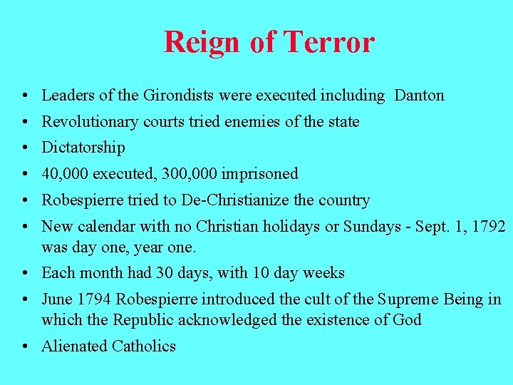 Reign of Terror • Leaders of the Girondists were executed including Danton • Revolutionary Reign of Terror • Leaders of the Girondists were executed including Danton • Revolutionary