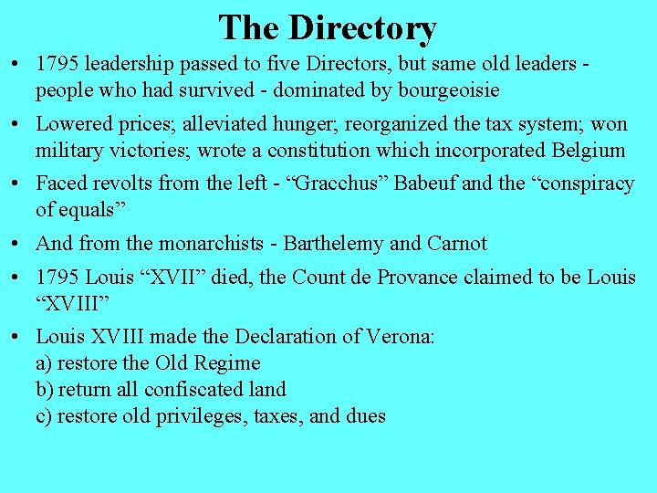 The Directory • 1795 leadership passed to five Directors, but same old leaders people The Directory • 1795 leadership passed to five Directors, but same old leaders people