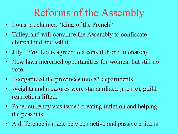 Reforms of the Assembly • Louis proclaimed “King of the French” • Talleyrand will Reforms of the Assembly • Louis proclaimed “King of the French” • Talleyrand will