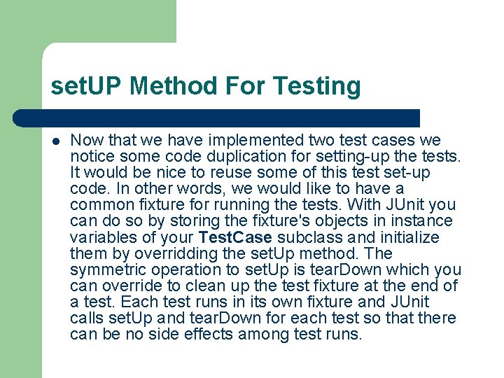 set. UP Method For Testing l Now that we have implemented two test cases