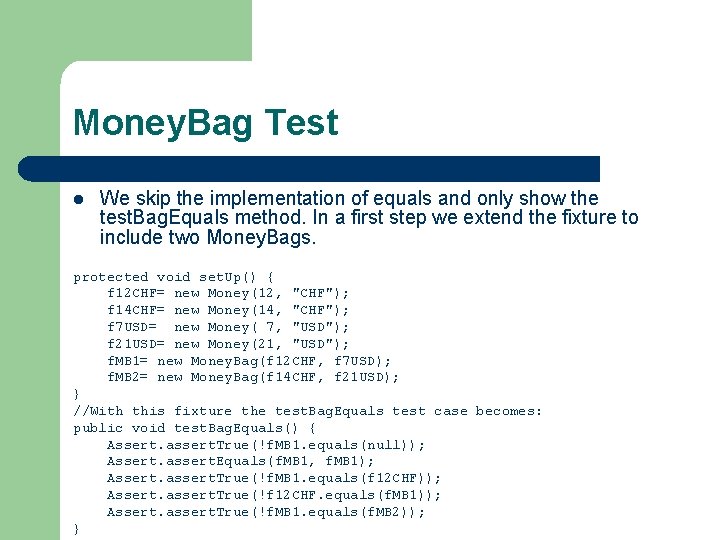 Money. Bag Test l We skip the implementation of equals and only show the