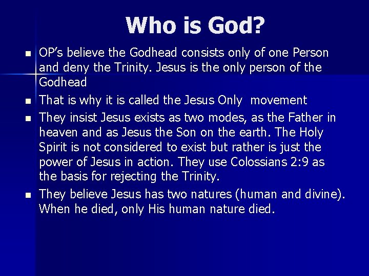 Who is God? n n OP’s believe the Godhead consists only of one Person