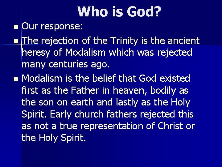 Who is God? Our response: n The rejection of the Trinity is the ancient