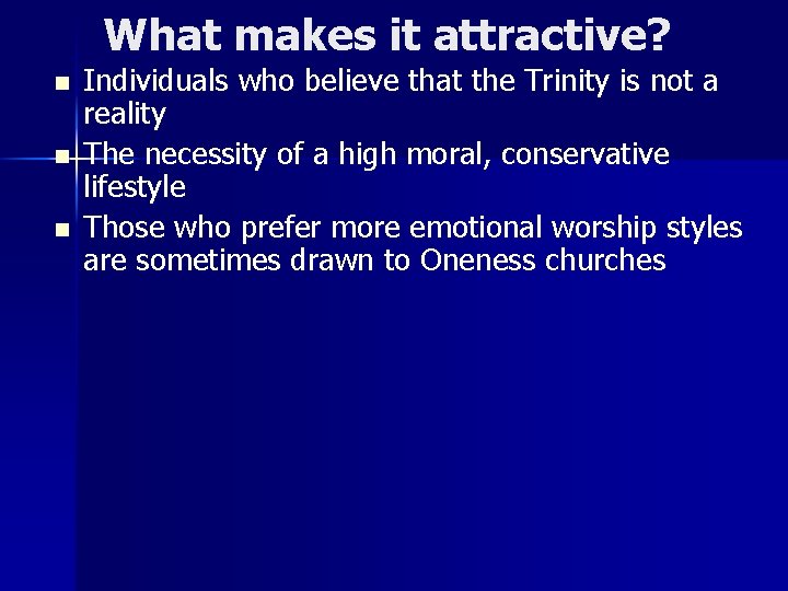 What makes it attractive? n n n Individuals who believe that the Trinity is