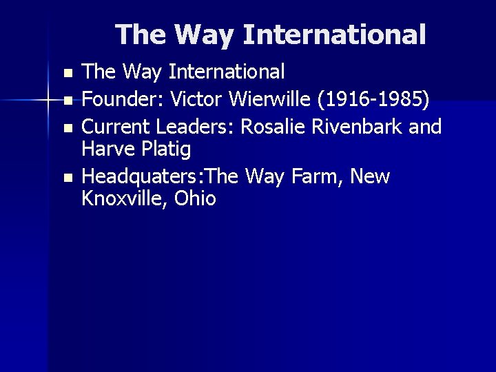 The Way International n n The Way International Founder: Victor Wierwille (1916 -1985) Current