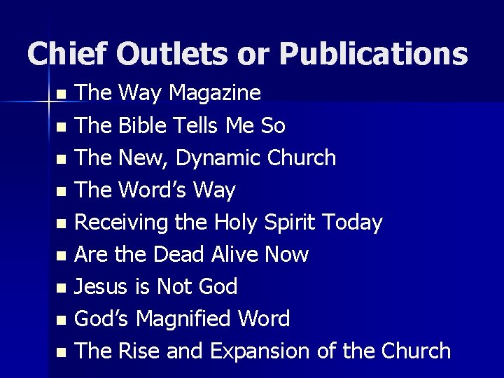 Chief Outlets or Publications The Way Magazine n The Bible Tells Me So n