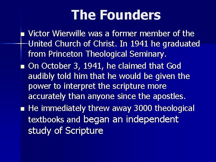 The Founders n n n Victor Wierwille was a former member of the United