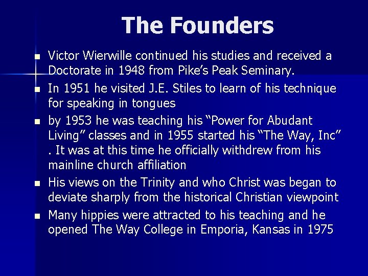 The Founders n n n Victor Wierwille continued his studies and received a Doctorate