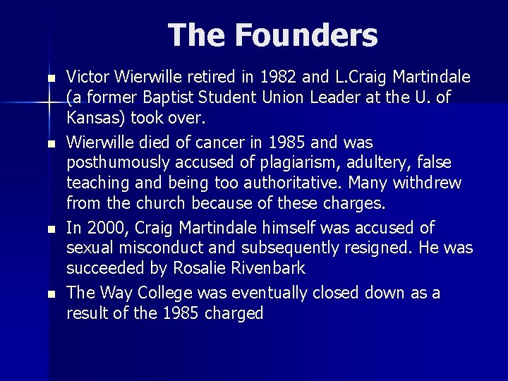 The Founders n n Victor Wierwille retired in 1982 and L. Craig Martindale (a