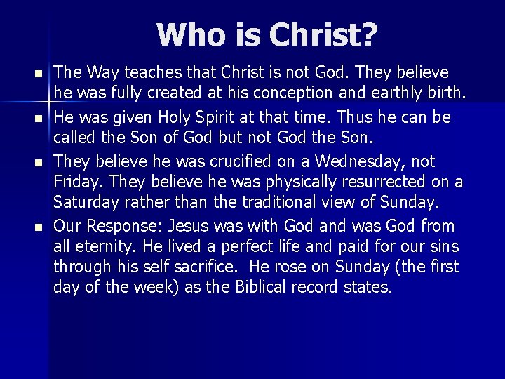 Who is Christ? n n The Way teaches that Christ is not God. They