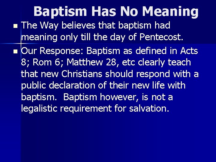 Baptism Has No Meaning The Way believes that baptism had meaning only till the