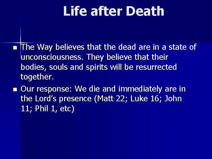 Life after Death n n The Way believes that the dead are in a