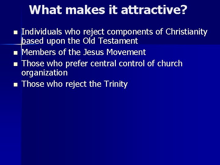 What makes it attractive? n n Individuals who reject components of Christianity based upon