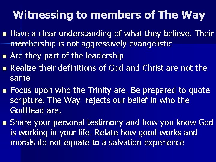 Witnessing to members of The Way n n n Have a clear understanding of