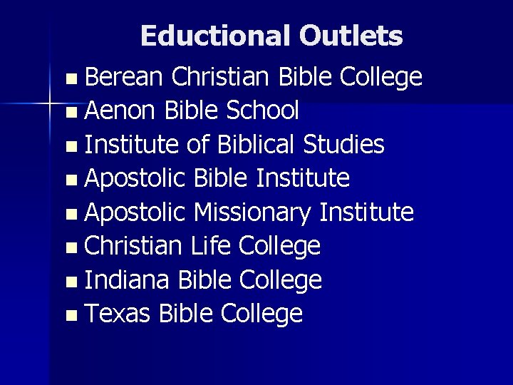 Eductional Outlets n Berean Christian Bible College n Aenon Bible School n Institute of