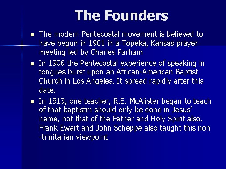 The Founders n n n The modern Pentecostal movement is believed to have begun