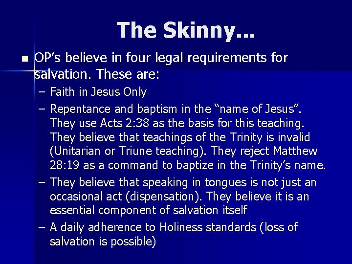The Skinny. . . n OP’s believe in four legal requirements for salvation. These