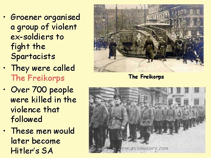 • Groener organised a group of violent ex-soldiers to fight the Spartacists • • Groener organised a group of violent ex-soldiers to fight the Spartacists •