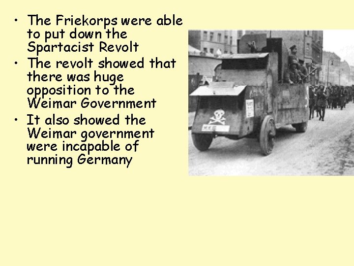 • The Friekorps were able to put down the Spartacist Revolt • The • The Friekorps were able to put down the Spartacist Revolt • The
