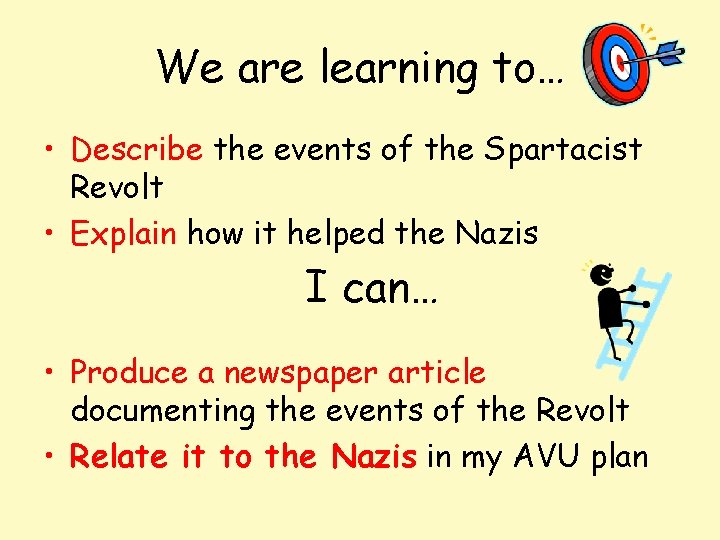 We are learning to… • Describe the events of the Spartacist Revolt • Explain We are learning to… • Describe the events of the Spartacist Revolt • Explain