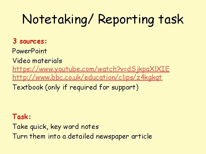 Notetaking/ Reporting task 3 sources: Power. Point Video materials https: //www. youtube. com/watch? v=d. Notetaking/ Reporting task 3 sources: Power. Point Video materials https: //www. youtube. com/watch? v=d.