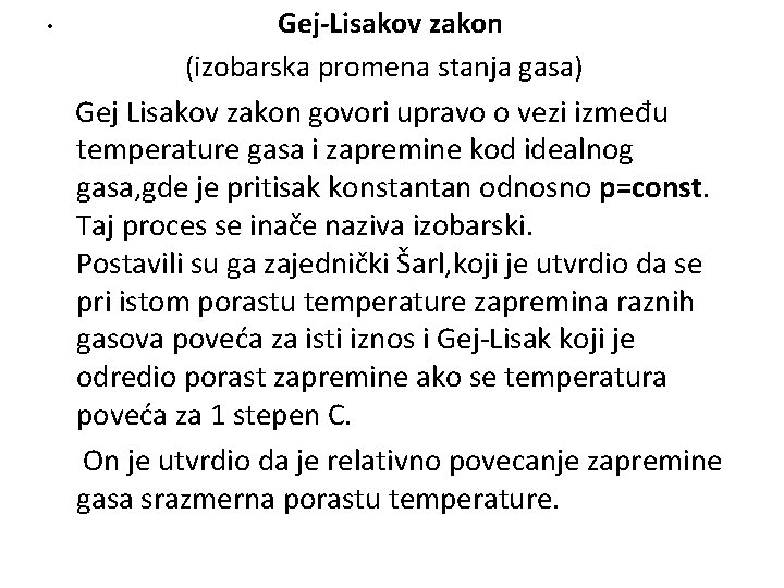  • Gej-Lisakov zakon (izobarska promena stanja gasa) Gej Lisakov zakon govori upravo o