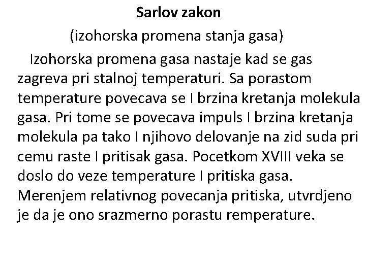 Sarlov zakon (izohorska promena stanja gasa) Izohorska promena gasa nastaje kad se gas zagreva