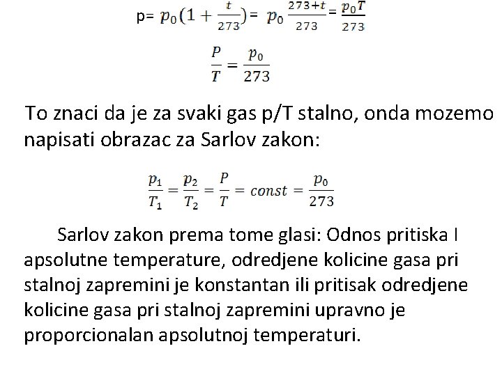 = = p= To znaci da je za svaki gas p/T stalno, onda mozemo