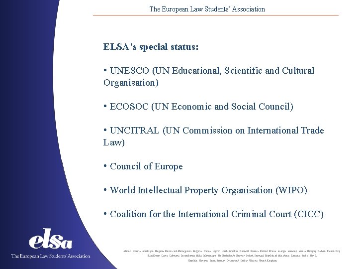 The European Law Students’ Association ELSA’s special status: • UNESCO (UN Educational, Scientific and