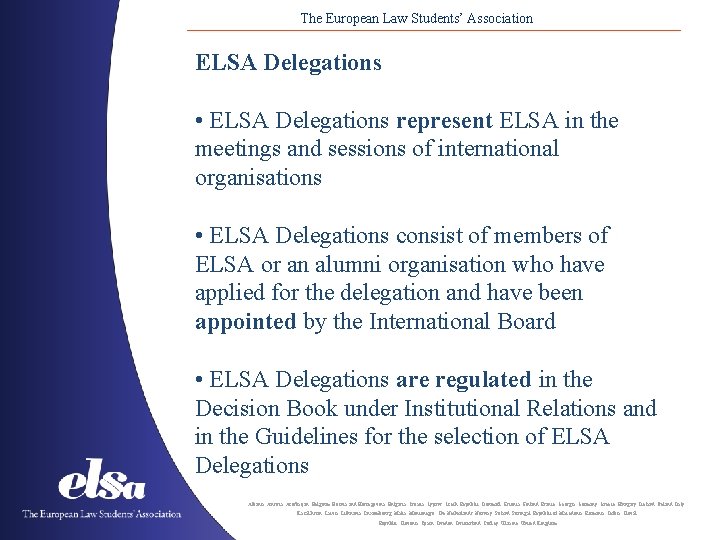 The European Law Students’ Association ELSA Delegations • ELSA Delegations represent ELSA in the