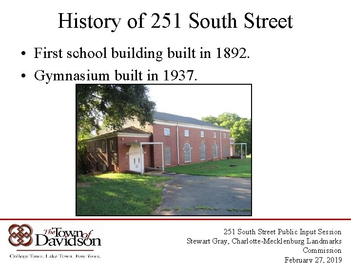 History of 251 South Street • First school building built in 1892. • Gymnasium