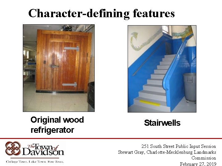 Character-defining features Original wood refrigerator Stairwells 251 South Street Public Input Session Stewart Gray,