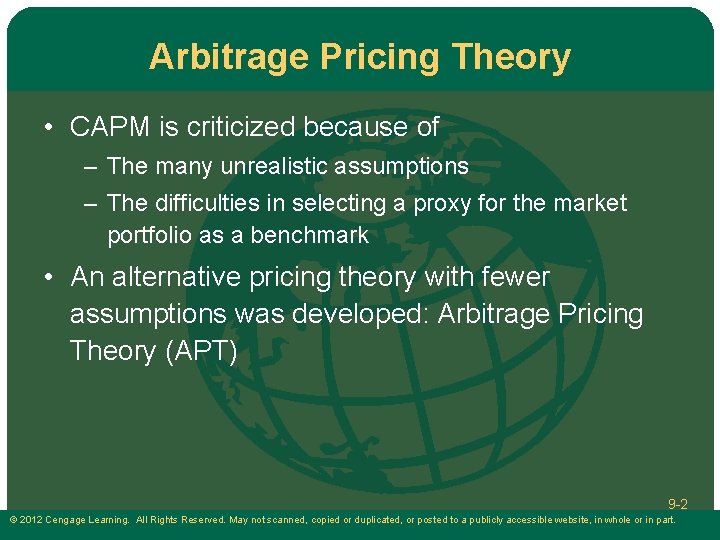 Arbitrage Pricing Theory • CAPM is criticized because of – The many unrealistic assumptions