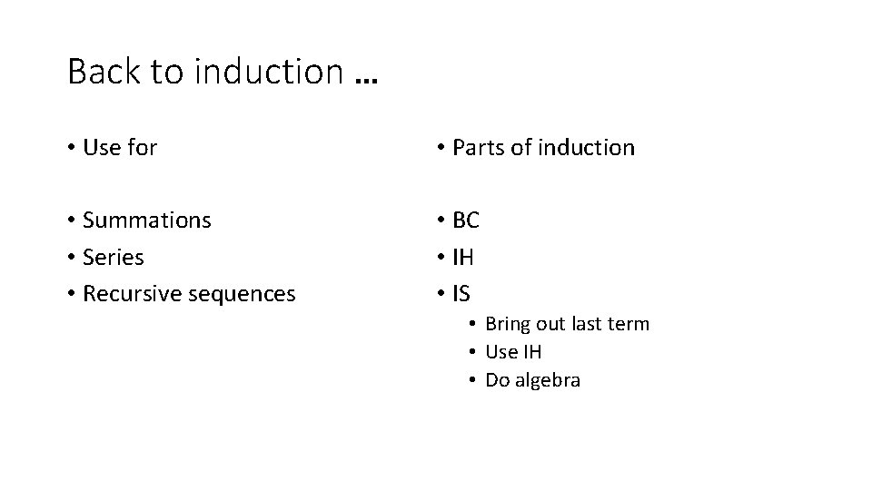 Back to induction … • Use for • Parts of induction • Summations •