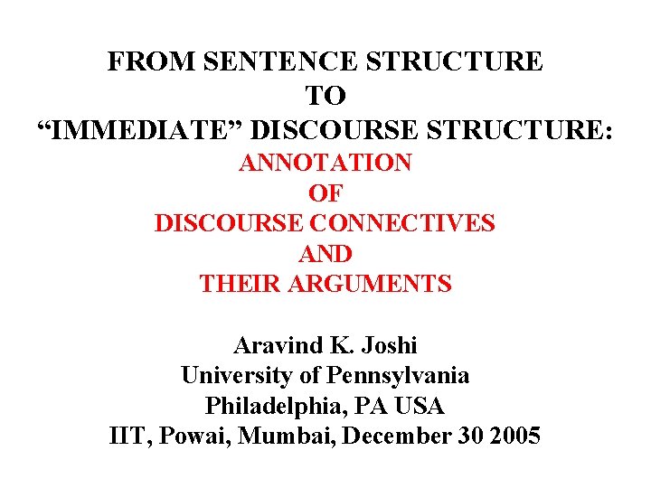 FROM SENTENCE STRUCTURE TO “IMMEDIATE” DISCOURSE STRUCTURE: ANNOTATION OF DISCOURSE CONNECTIVES AND THEIR ARGUMENTS