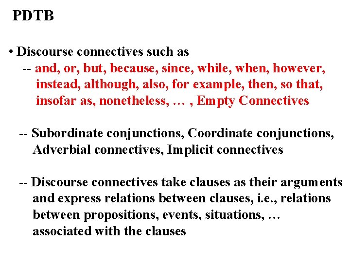 PDTB • Discourse connectives such as -- and, or, but, because, since, while, when,