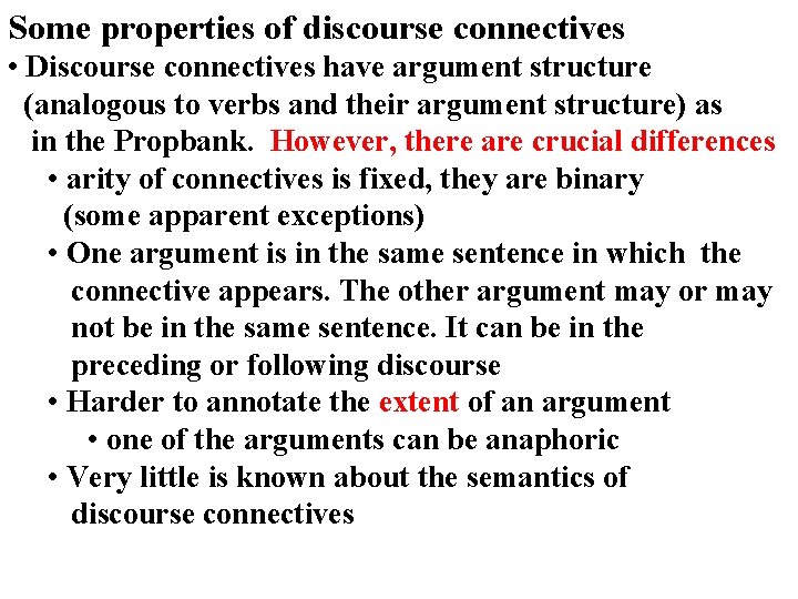 Some properties of discourse connectives • Discourse connectives have argument structure (analogous to verbs