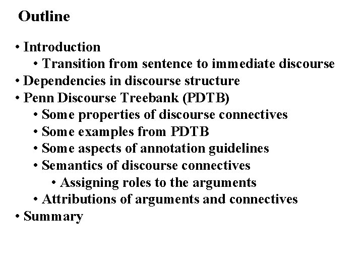 Outline • Introduction • Transition from sentence to immediate discourse • Dependencies in discourse