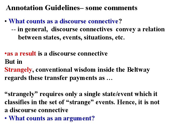 Annotation Guidelines– some comments • What counts as a discourse connective? -- in general,
