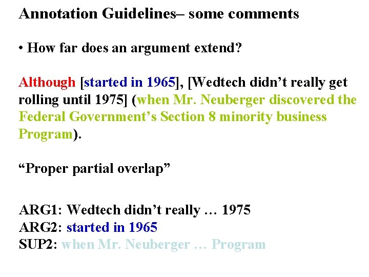 Annotation Guidelines– some comments • How far does an argument extend? Although [started in